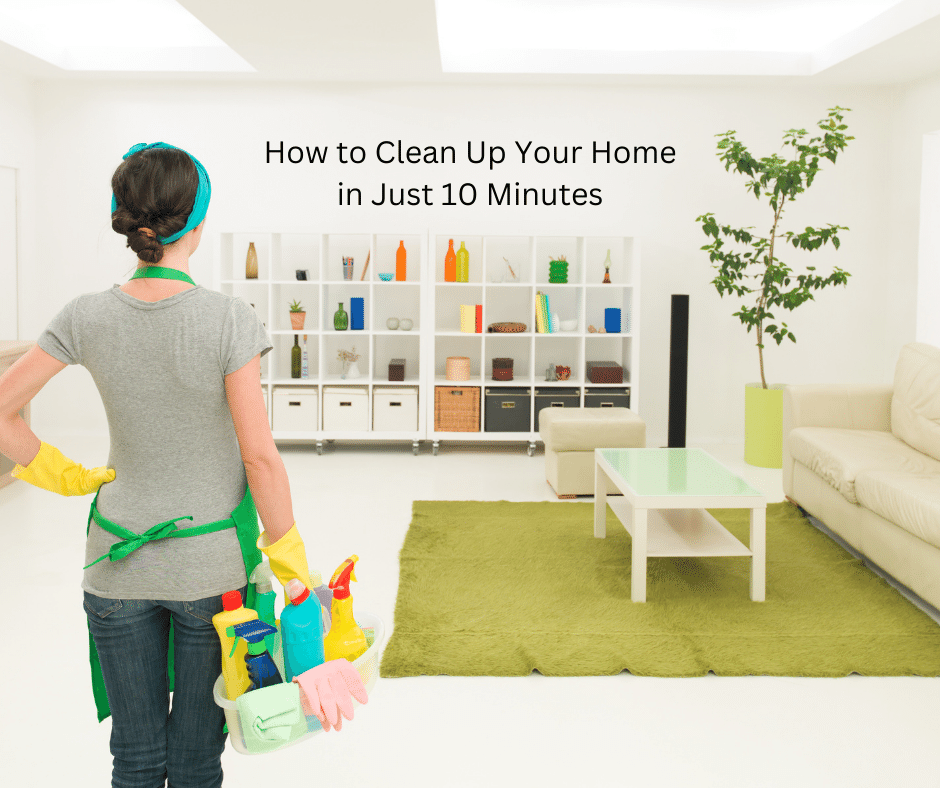 How to Clean Up Your Home in Just 10 Minutes